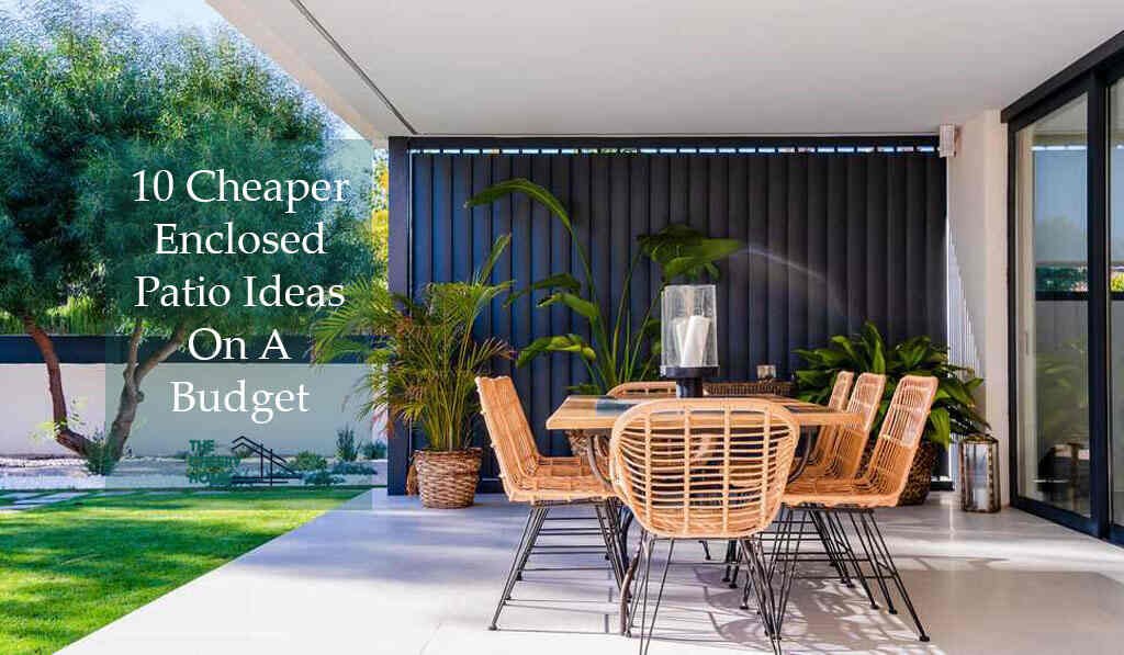 Enclosed Patio Ideas on a Budget With Cheaper Options