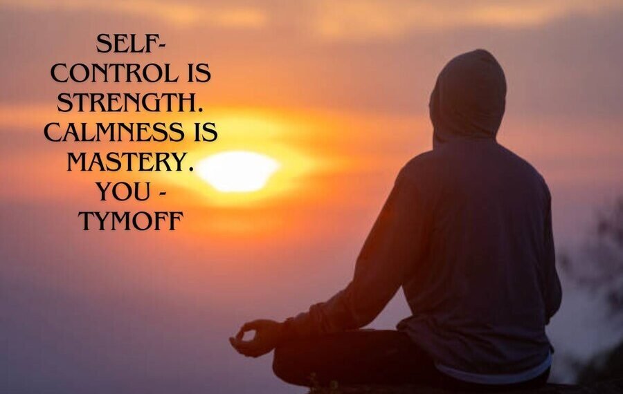 Self-control is Strength. Calmness is Mastery.